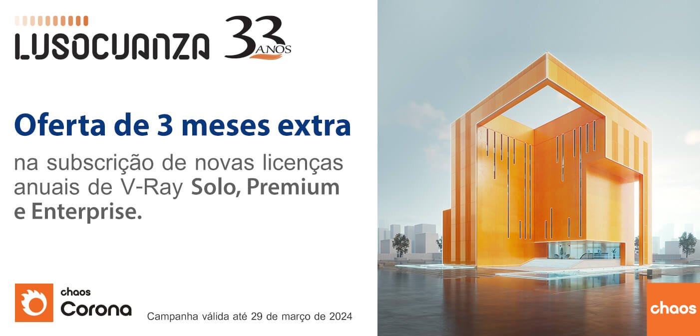 Campanha Luso Cuanza: 3 meses extra na subscrição de novas licenças anuais de Chaos Corona Solo e Premium