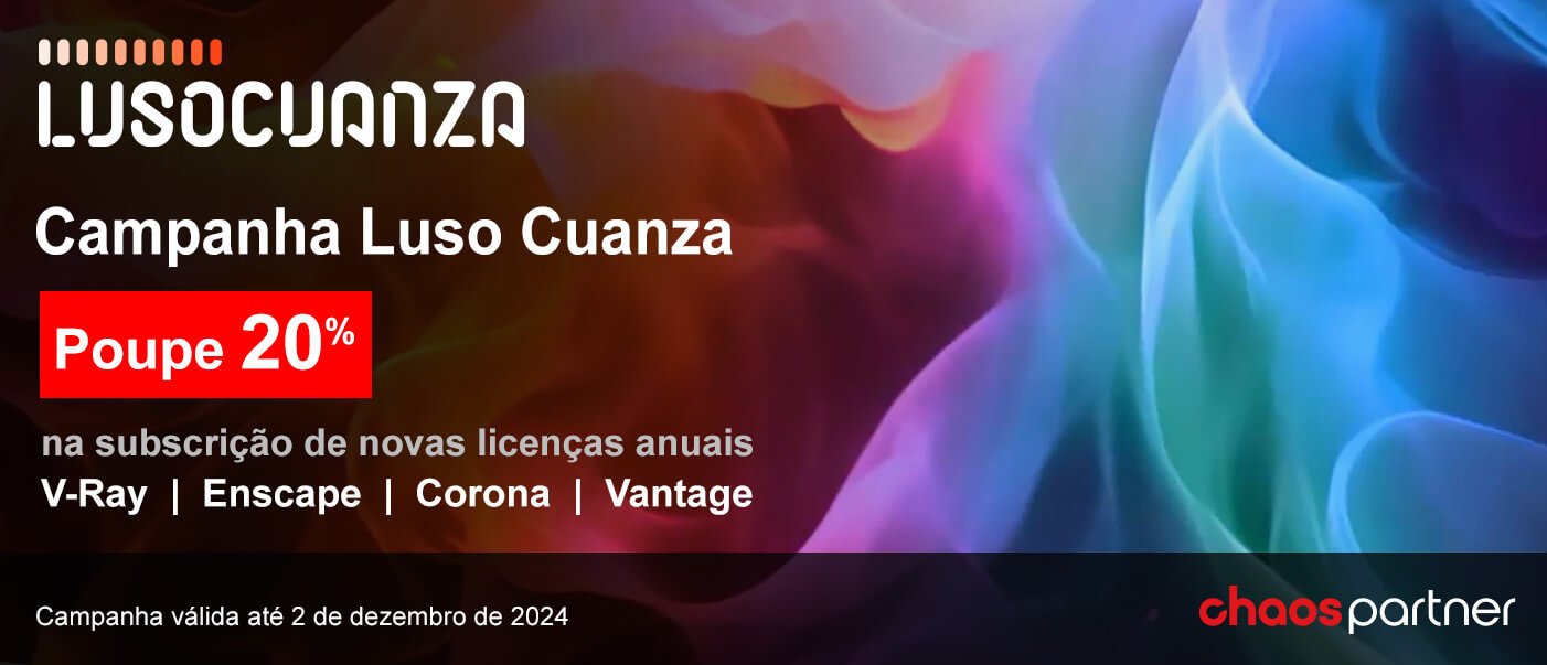 Campanha Luso Cuanza – Poupe 20% na subscrição de novas licenças comerciais anuais de V-Ray, Enscape, Corona e Vantage